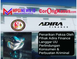 Penarikan Paksa Oleh Debt Colector Adira Finance Diduga Langgar UU Perlindungan Konsumen: Berdampak Meresahkan Masyarakat Serta Termasuk Perbuatan Kriminal